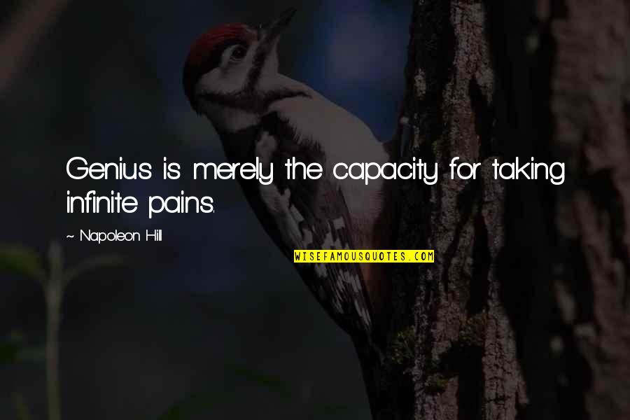 Aarrekartta Quotes By Napoleon Hill: Genius is merely the capacity for taking infinite Aarrekartta Quotes By Napoleon Hill: Genius is merely the capacity for taking infinite