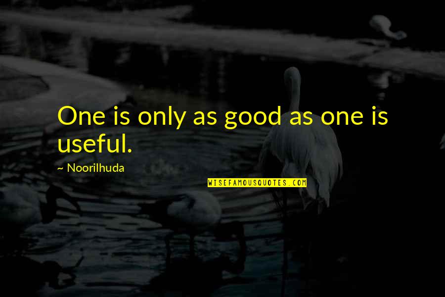 Aarseth Lisa Quotes By Noorilhuda: One is only as good as one is Aarseth Lisa Quotes By Noorilhuda: One is only as good as one is