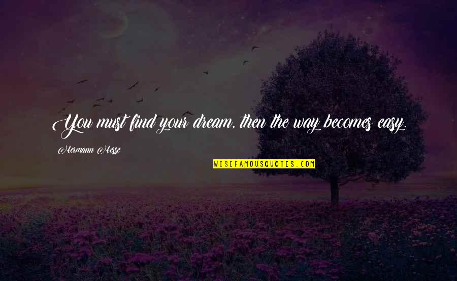 Aarti Khurana Quotes By Hermann Hesse: You must find your dream, then the way