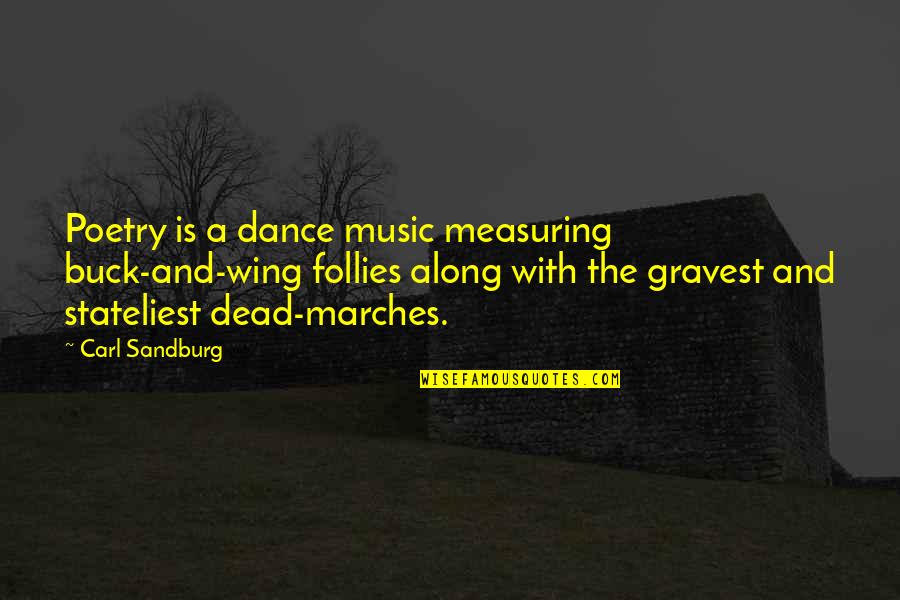 Aarto Infringement Quotes By Carl Sandburg: Poetry is a dance music measuring buck-and-wing follies Aarto Infringement Quotes By Carl Sandburg: Poetry is a dance music measuring buck-and-wing follies