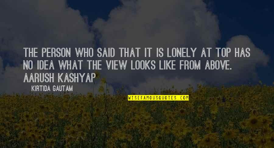 Aarush Quotes By Kirtida Gautam: The person who said that it is lonely