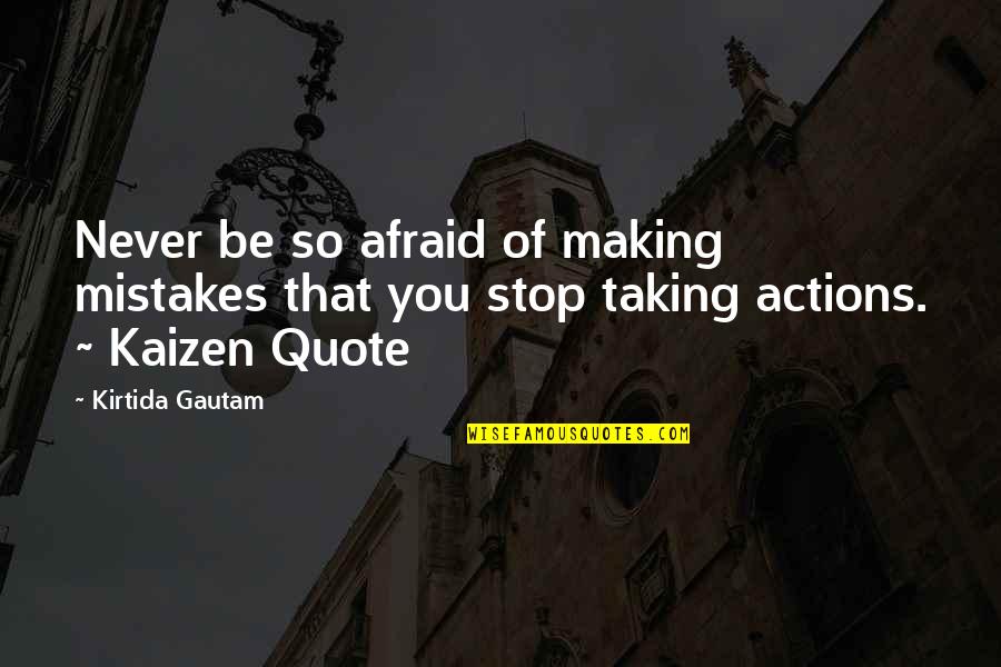 Aarush Quotes By Kirtida Gautam: Never be so afraid of making mistakes that