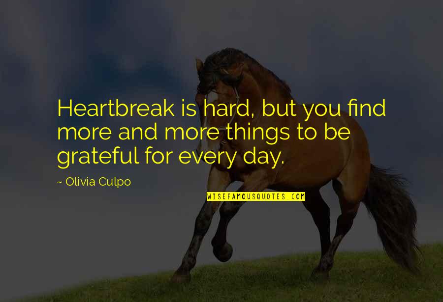 Aarvak Services Quotes By Olivia Culpo: Heartbreak is hard, but you find more and