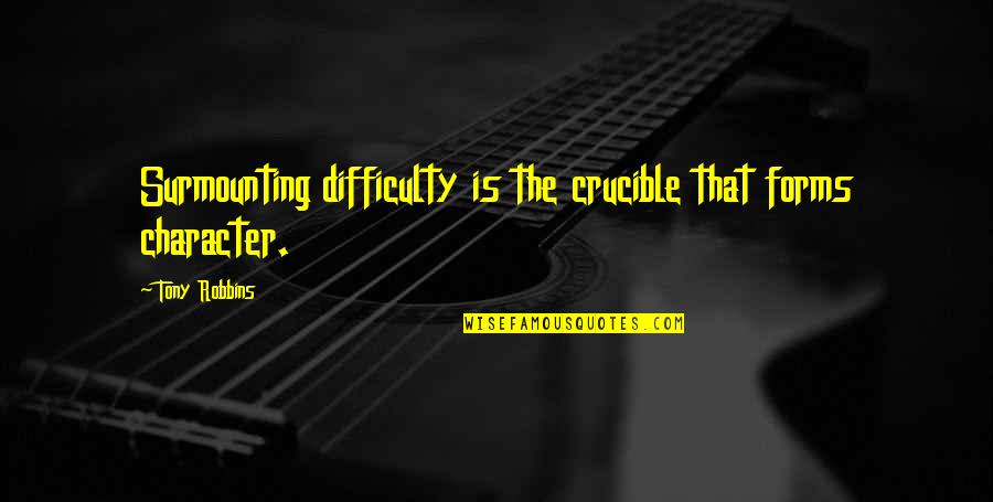 Aashiqui 2 With Quotes By Tony Robbins: Surmounting difficulty is the crucible that forms character.