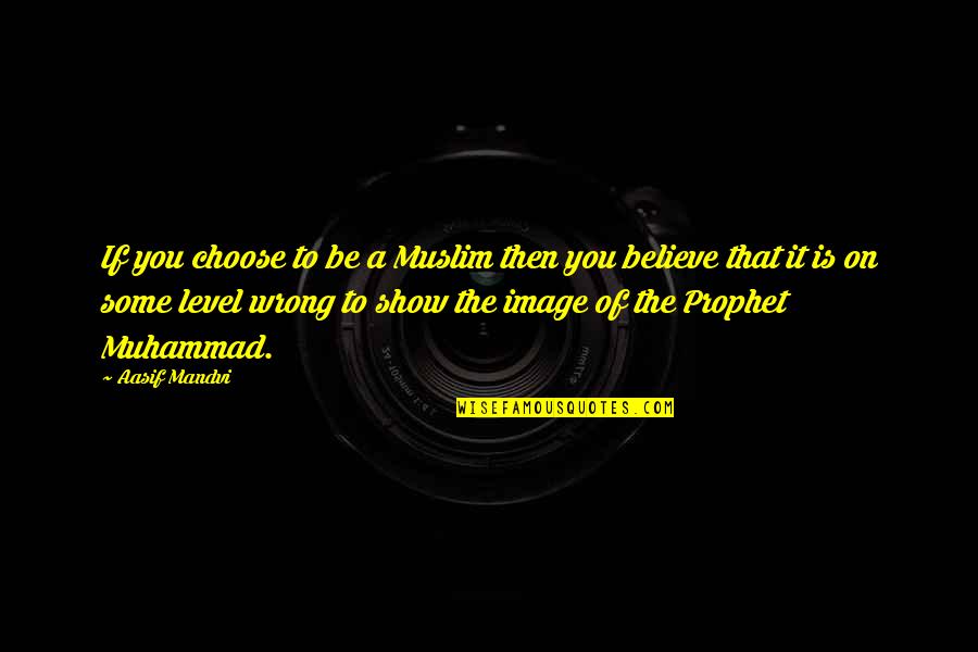 Aasif Quotes By Aasif Mandvi: If you choose to be a Muslim then