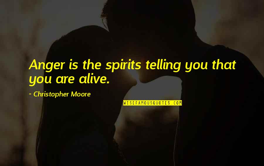 Aaskov Inc Quotes By Christopher Moore: Anger is the spirits telling you that you