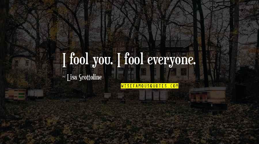 Aastocks Quote Quotes By Lisa Scottoline: I fool you. I fool everyone. Aastocks Quote Quotes By Lisa Scottoline: I fool you. I fool everyone.