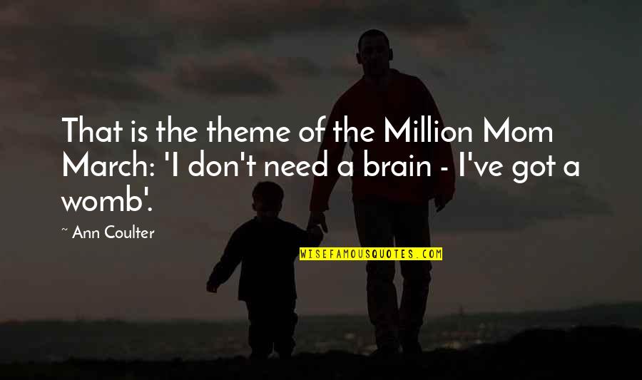Aatif Husain Quotes By Ann Coulter: That is the theme of the Million Mom