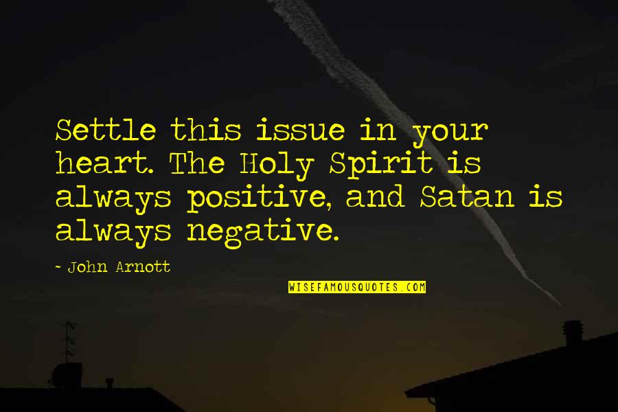 Aatifa Quotes By John Arnott: Settle this issue in your heart. The Holy Aatifa Quotes By John Arnott: Settle this issue in your heart. The Holy