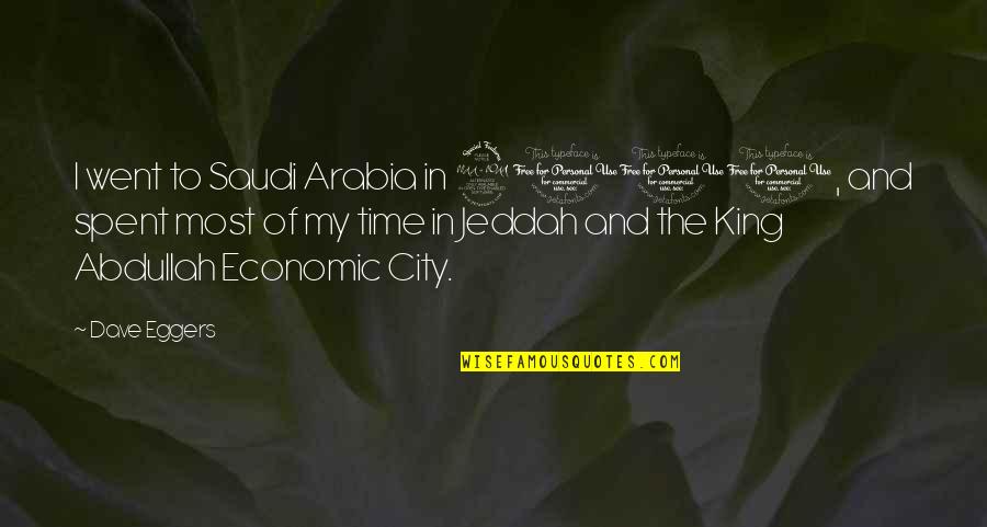 Aatm Samman Quotes By Dave Eggers: I went to Saudi Arabia in 2010, and Aatm Samman Quotes By Dave Eggers: I went to Saudi Arabia in 2010, and