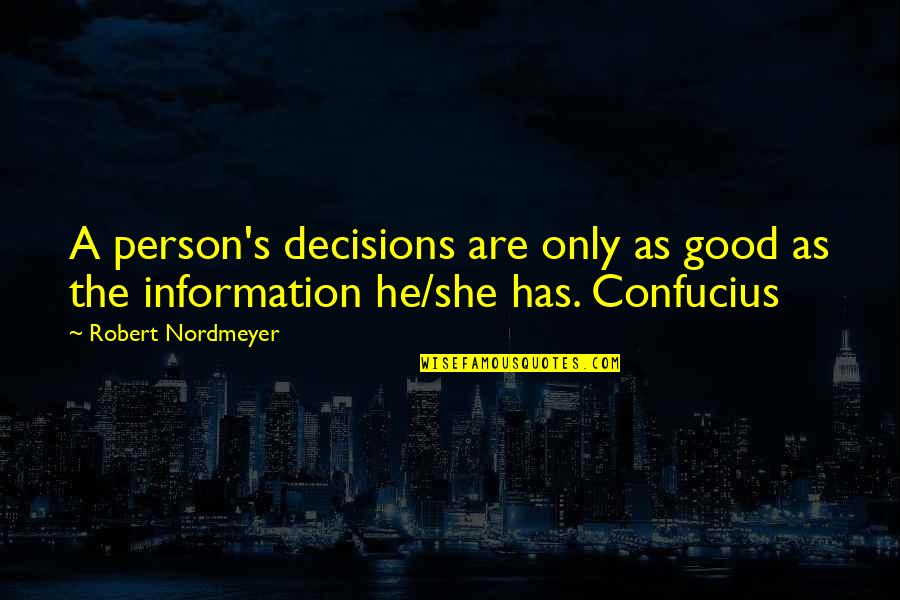 Aatma Quotes By Robert Nordmeyer: A person's decisions are only as good as