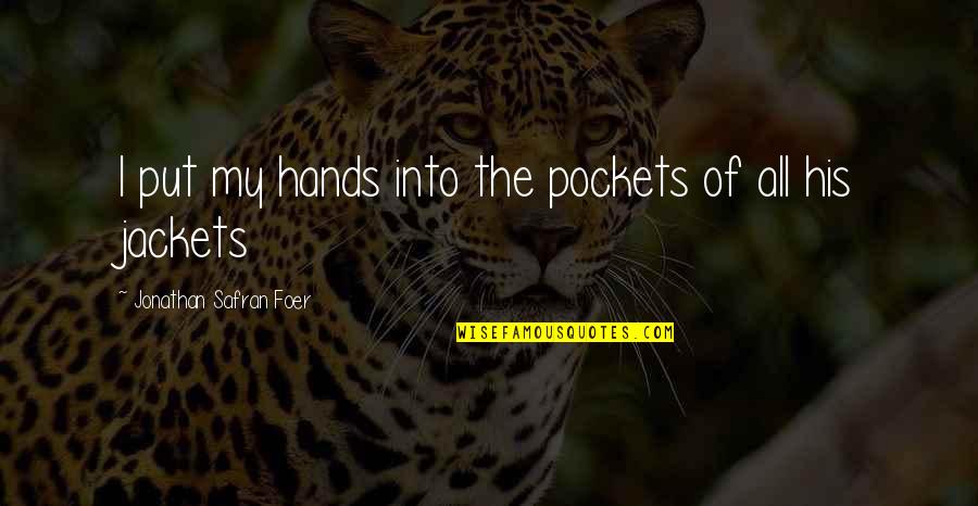 Aaton Quotes By Jonathan Safran Foer: I put my hands into the pockets of