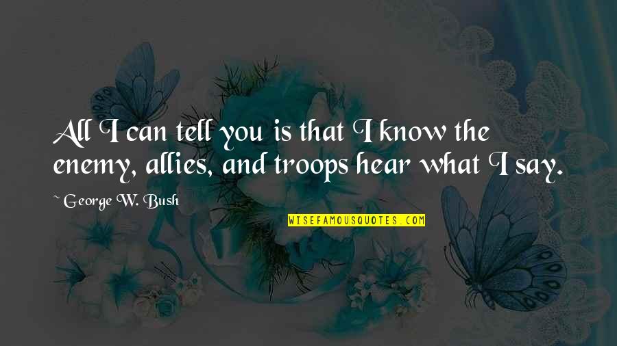 Aatu Jamsen Quotes By George W. Bush: All I can tell you is that I