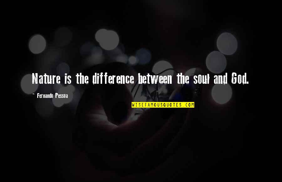 Aave Quotes By Fernando Pessoa: Nature is the difference between the soul and