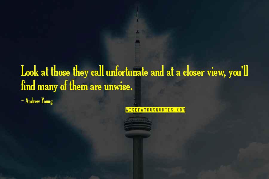 Aavikon Kukka Quotes By Andrew Young: Look at those they call unfortunate and at Aavikon Kukka Quotes By Andrew Young: Look at those they call unfortunate and at
