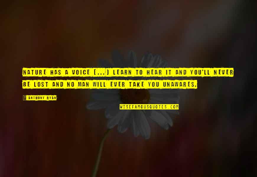 Aavikon Kukka Quotes By Anthony Ryan: Nature has a voice (...) Learn to hear Aavikon Kukka Quotes By Anthony Ryan: Nature has a voice (...) Learn to hear