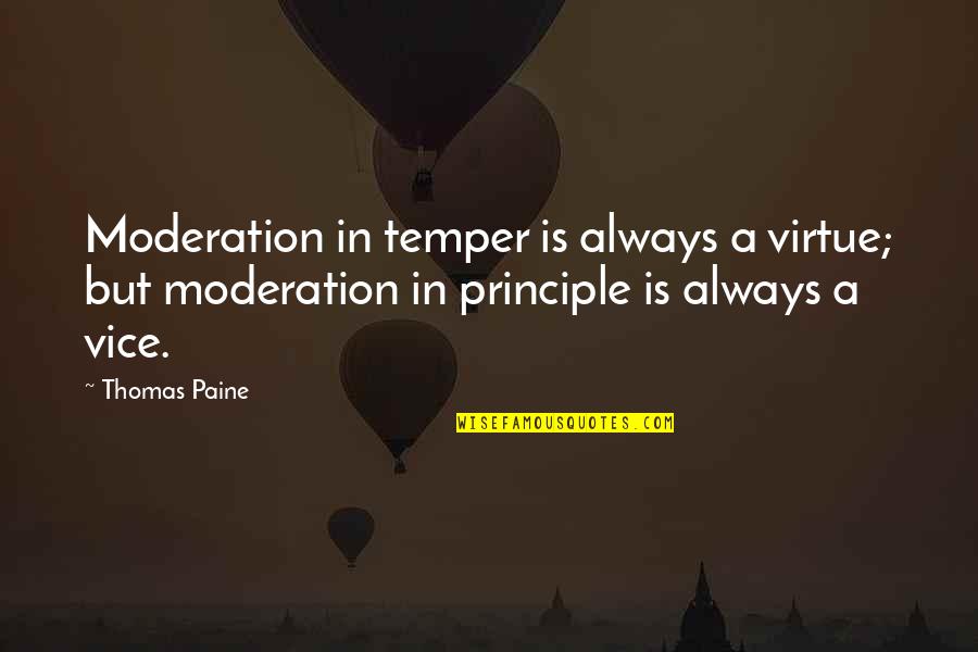 Aayushi Quotes By Thomas Paine: Moderation in temper is always a virtue; but