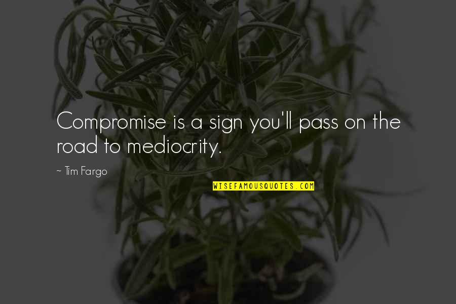 Aayushi Quotes By Tim Fargo: Compromise is a sign you'll pass on the