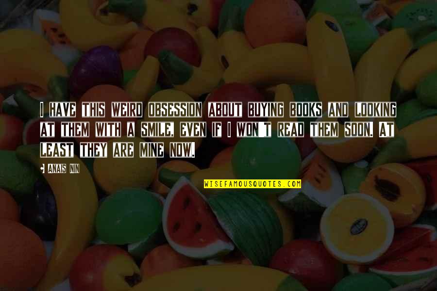 Ab Aayega Maza Quotes By Anais Nin: I have this weird obsession about buying books Ab Aayega Maza Quotes By Anais Nin: I have this weird obsession about buying books