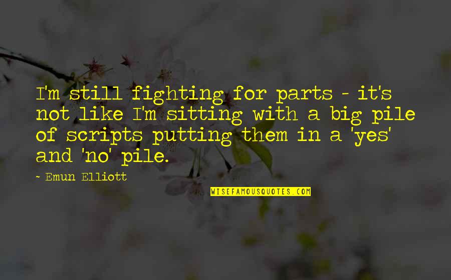 Ab Aayega Maza Quotes By Emun Elliott: I'm still fighting for parts - it's not