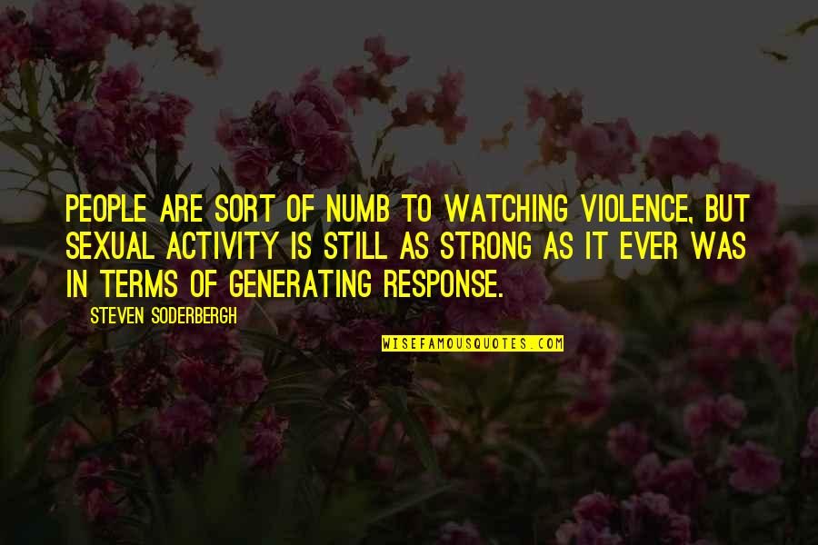 Ab De Villiers Rcb Quotes By Steven Soderbergh: People are sort of numb to watching violence, Ab De Villiers Rcb Quotes By Steven Soderbergh: People are sort of numb to watching violence,