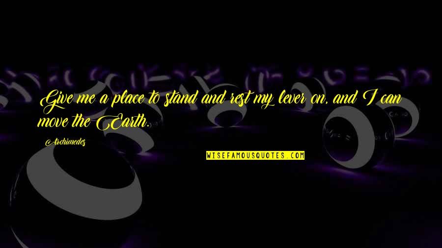 Ab Facey Quotes By Archimedes: Give me a place to stand and rest