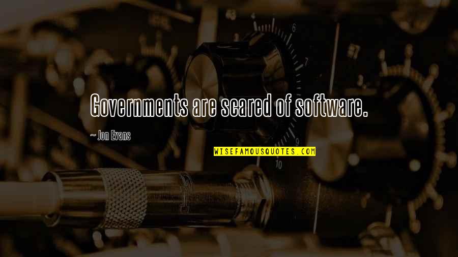 Aba Malupet Quotes By Jon Evans: Governments are scared of software.