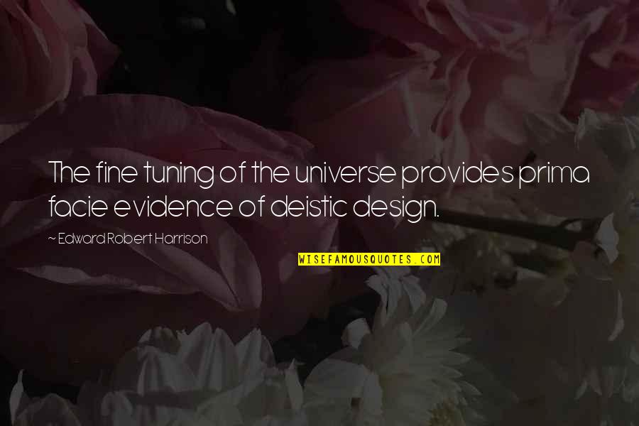 Ababa Quotes By Edward Robert Harrison: The fine tuning of the universe provides prima