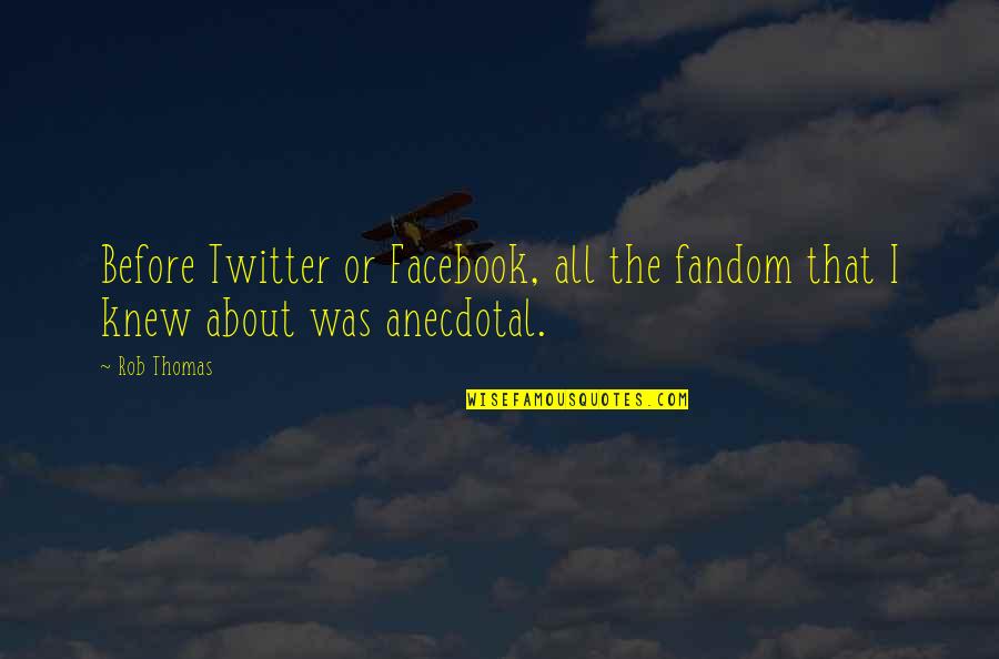 Ababio Kwame Quotes By Rob Thomas: Before Twitter or Facebook, all the fandom that