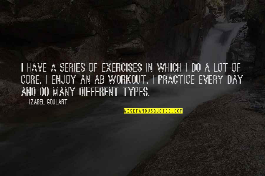 Ab'acot Quotes By Izabel Goulart: I have a series of exercises in which