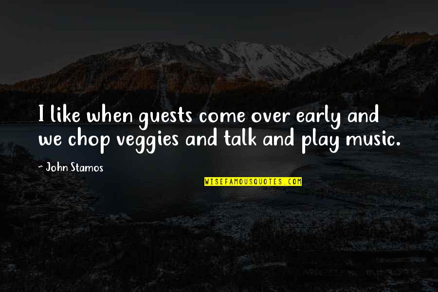 Abadal Vino Quotes By John Stamos: I like when guests come over early and