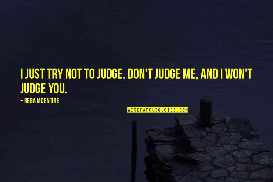 Abaddon Best Quotes By Reba McEntire: I just try not to judge. Don't judge