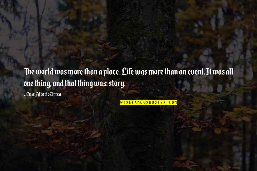 Abaddon Wrestler Quotes By Luis Alberto Urrea: The world was more than a place. Life