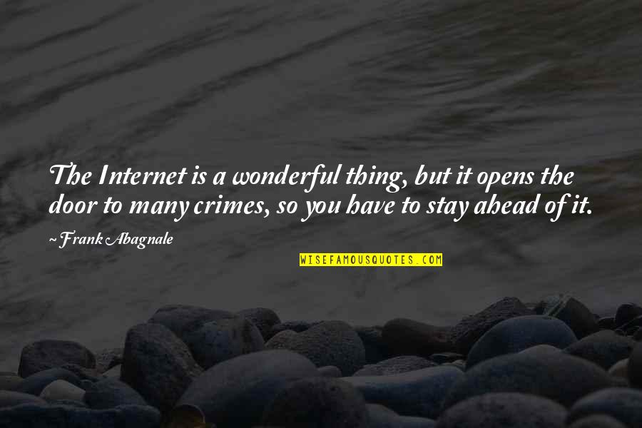Abagnale Frank Quotes By Frank Abagnale: The Internet is a wonderful thing, but it