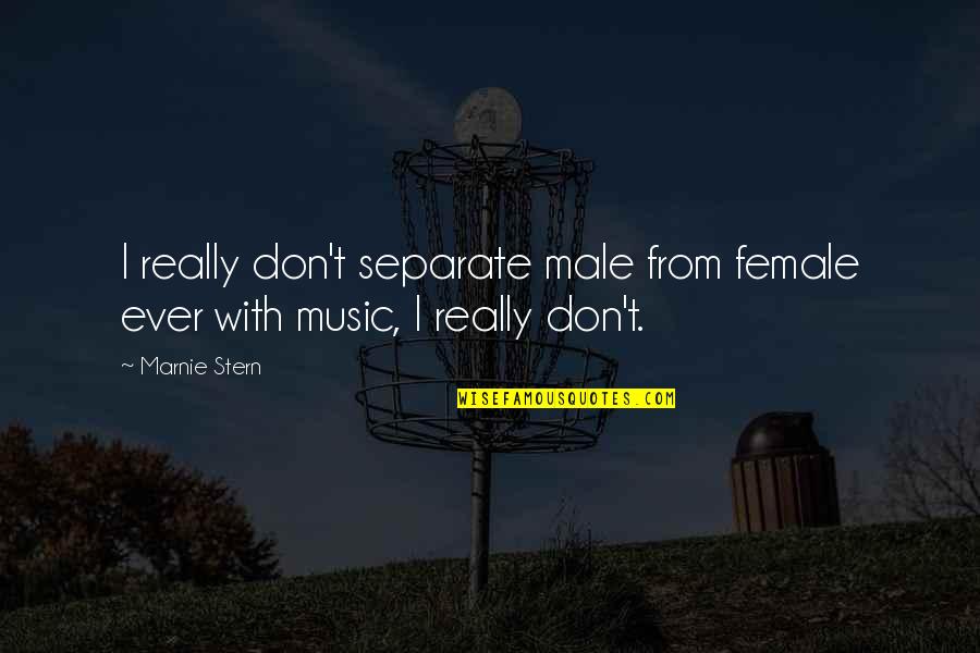 Abagyan Ruben Quotes By Marnie Stern: I really don't separate male from female ever