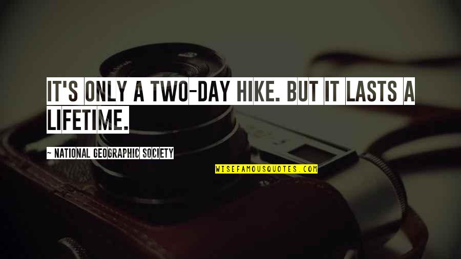 Abah Lala Quotes By National Geographic Society: It's only a two-day hike. But it lasts Abah Lala Quotes By National Geographic Society: It's only a two-day hike. But it lasts