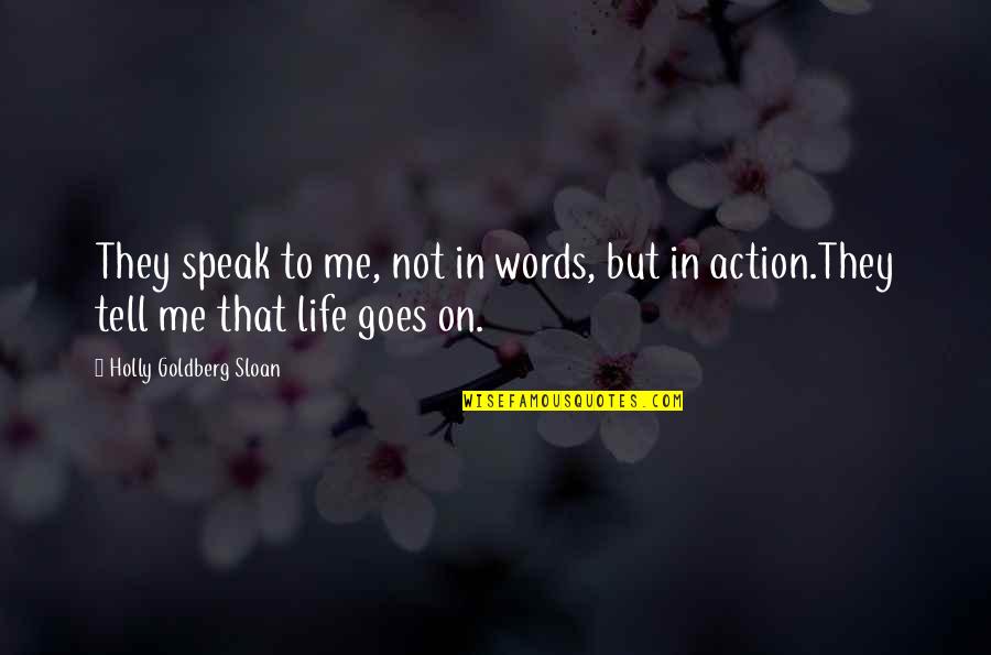 Abah Quotes By Holly Goldberg Sloan: They speak to me, not in words, but
