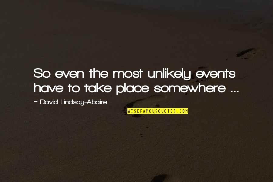 Abaire's Quotes By David Lindsay-Abaire: So even the most unlikely events have to