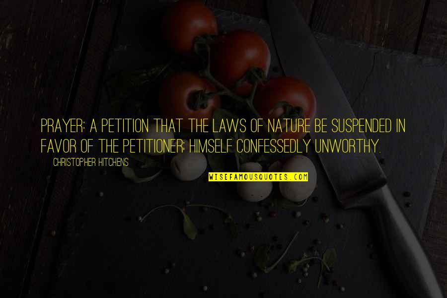 Abajour Quotes By Christopher Hitchens: Prayer: A petition that the laws of nature