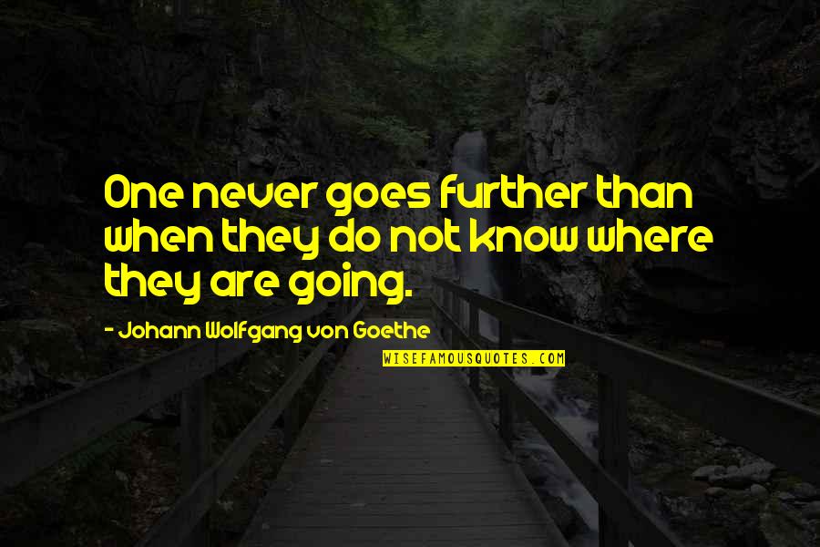 Abakada Ina Quotes By Johann Wolfgang Von Goethe: One never goes further than when they do