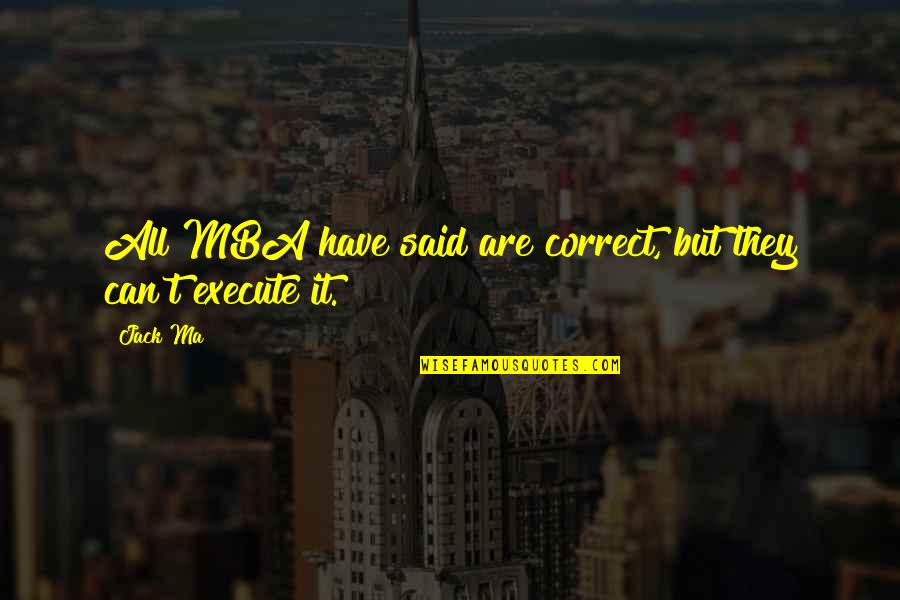 Abakar Ar Quotes By Jack Ma: All MBA have said are correct, but they