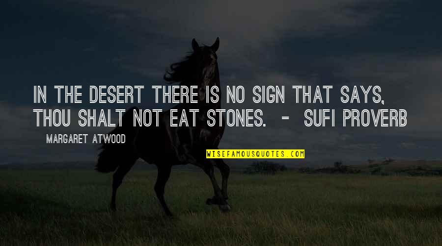 Abakumova Quotes By Margaret Atwood: In the desert there is no sign that