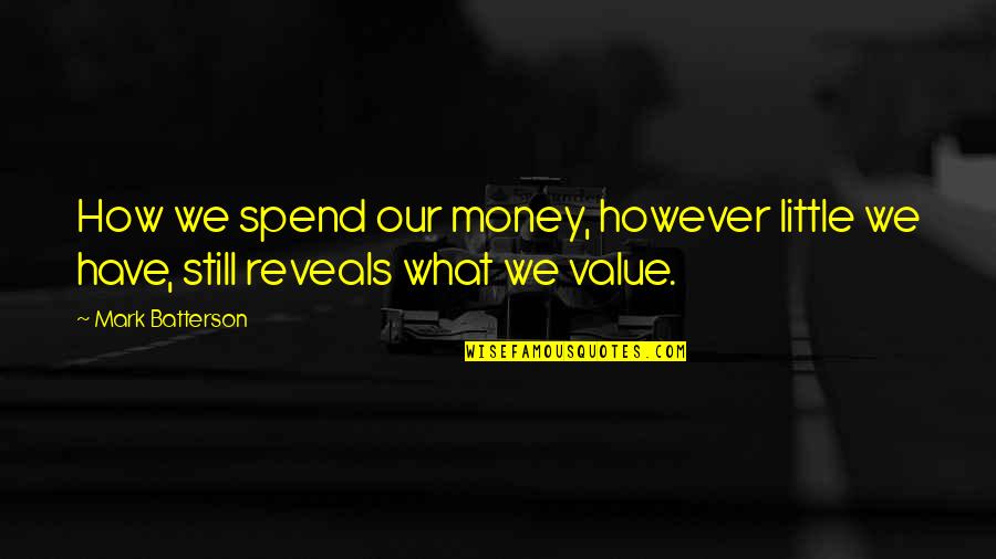 Abalados Quotes By Mark Batterson: How we spend our money, however little we