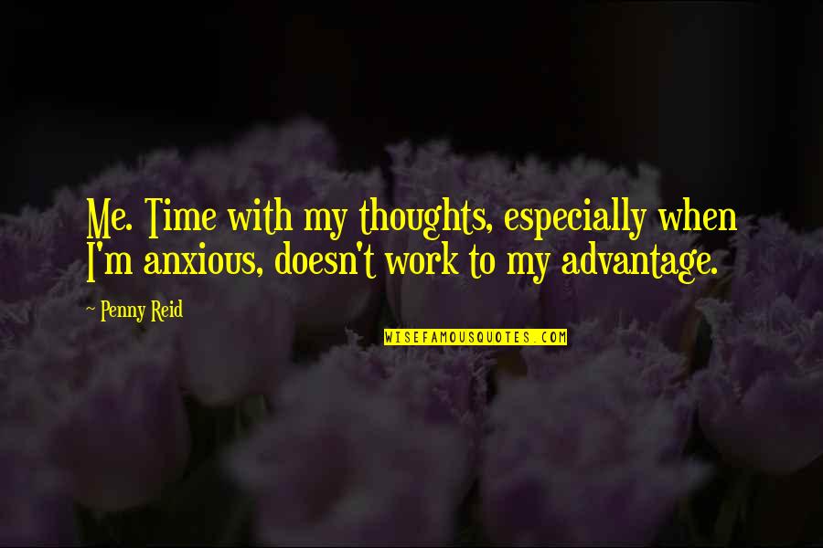 Abalar O Quotes By Penny Reid: Me. Time with my thoughts, especially when I'm