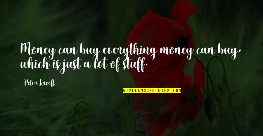 Abalo Quotes By Peter Kreeft: Money can buy everything money can buy, which