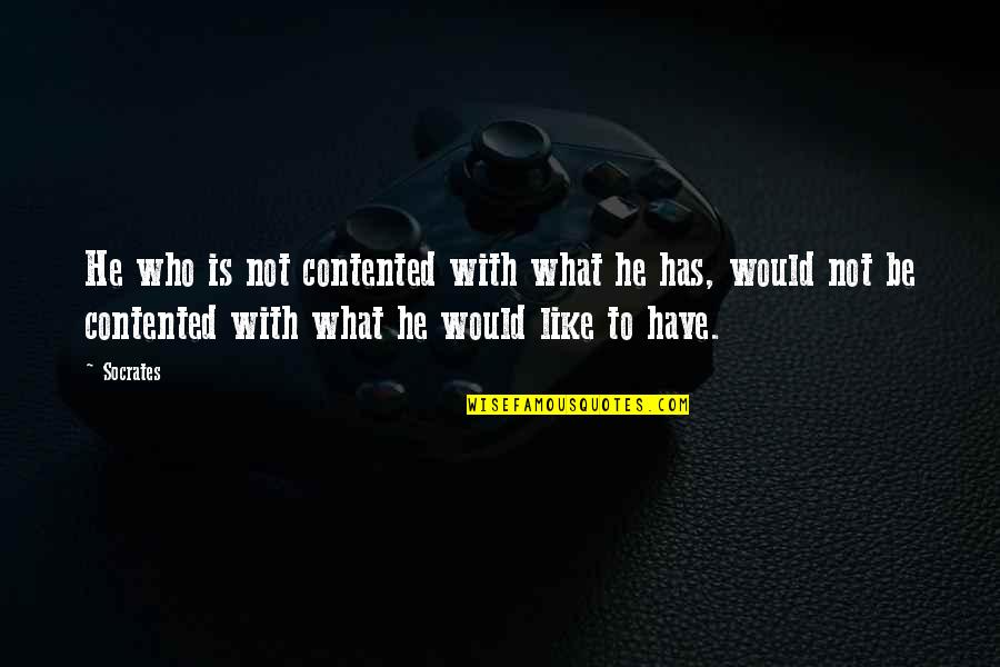 Abalo Quotes By Socrates: He who is not contented with what he