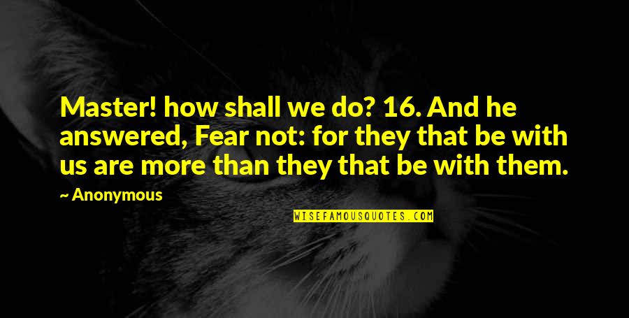 Abalones Pronunciation Quotes By Anonymous: Master! how shall we do? 16. And he