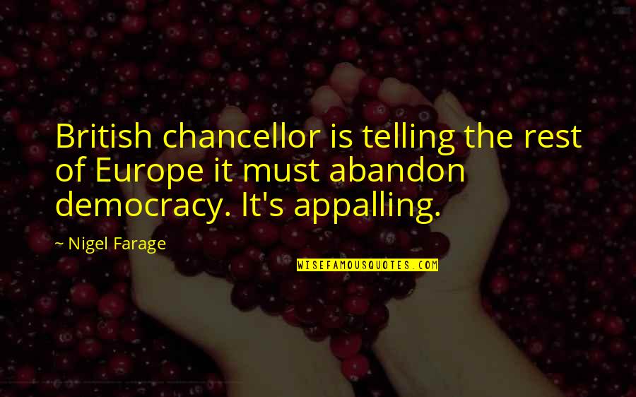 Abandon Quotes By Nigel Farage: British chancellor is telling the rest of Europe Abandon Quotes By Nigel Farage: British chancellor is telling the rest of Europe