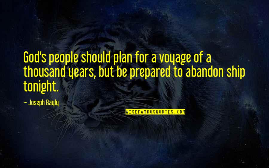 Abandon Ship Quotes By Joseph Bayly: God's people should plan for a voyage of