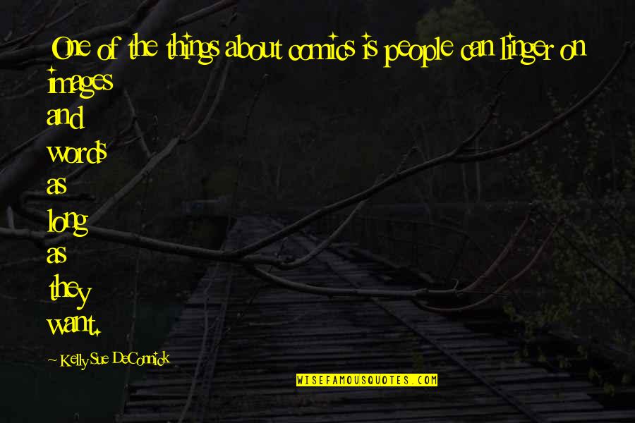 Abandonado En Quotes By Kelly Sue DeConnick: One of the things about comics is people Abandonado En Quotes By Kelly Sue DeConnick: One of the things about comics is people